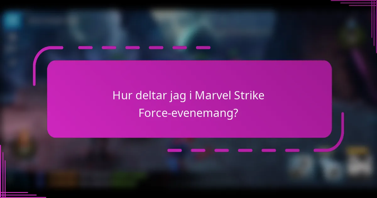 Hur deltar jag i Marvel Strike Force-evenemang?