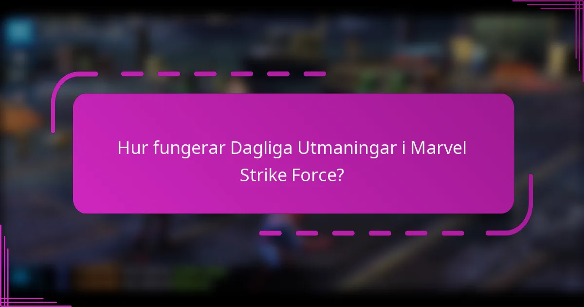 Hur fungerar Dagliga Utmaningar i Marvel Strike Force?