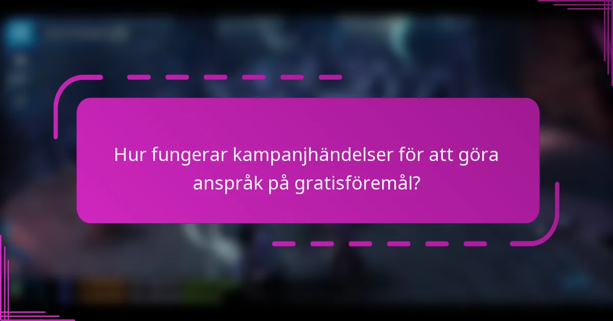 Hur fungerar kampanjhändelser för att göra anspråk på gratisföremål?