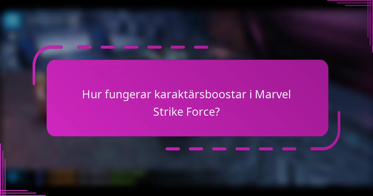 Hur fungerar karaktärsboostar i Marvel Strike Force?