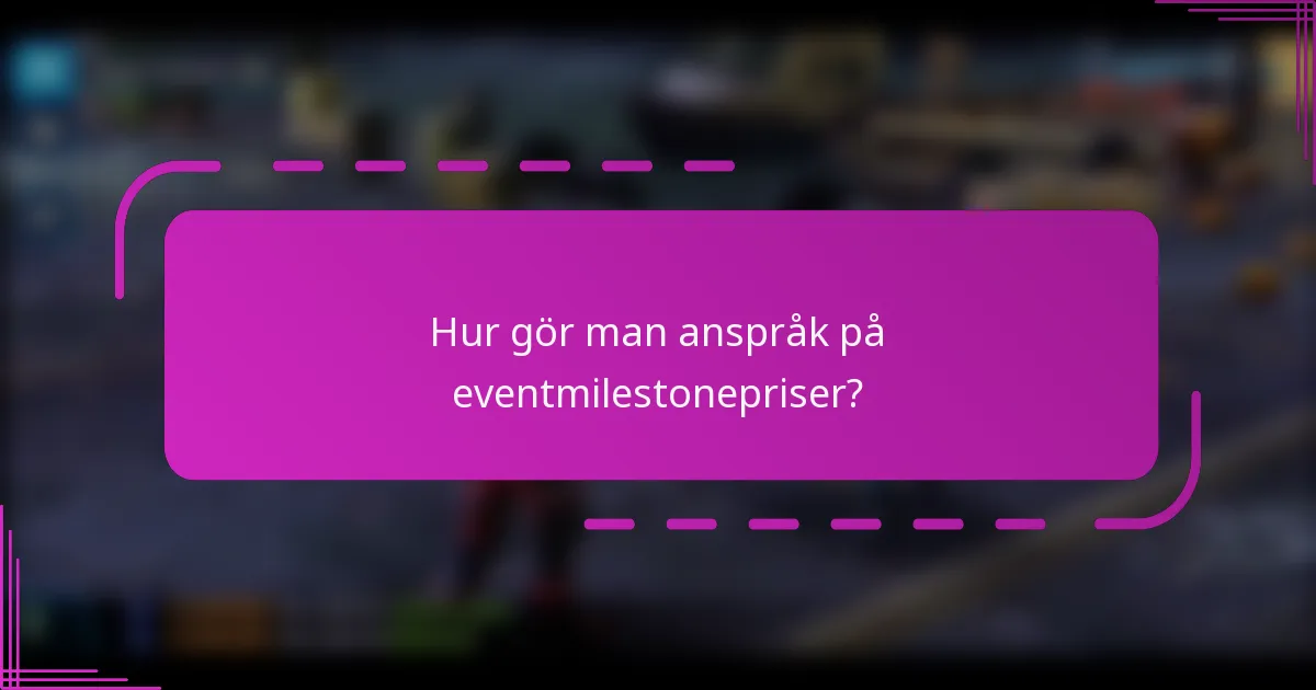 Hur gör man anspråk på eventmilestonepriser?