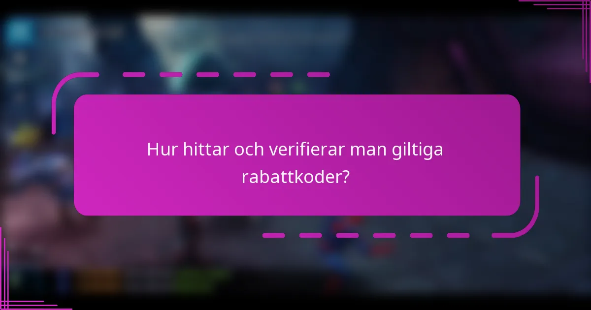 Hur hittar och verifierar man giltiga rabattkoder?