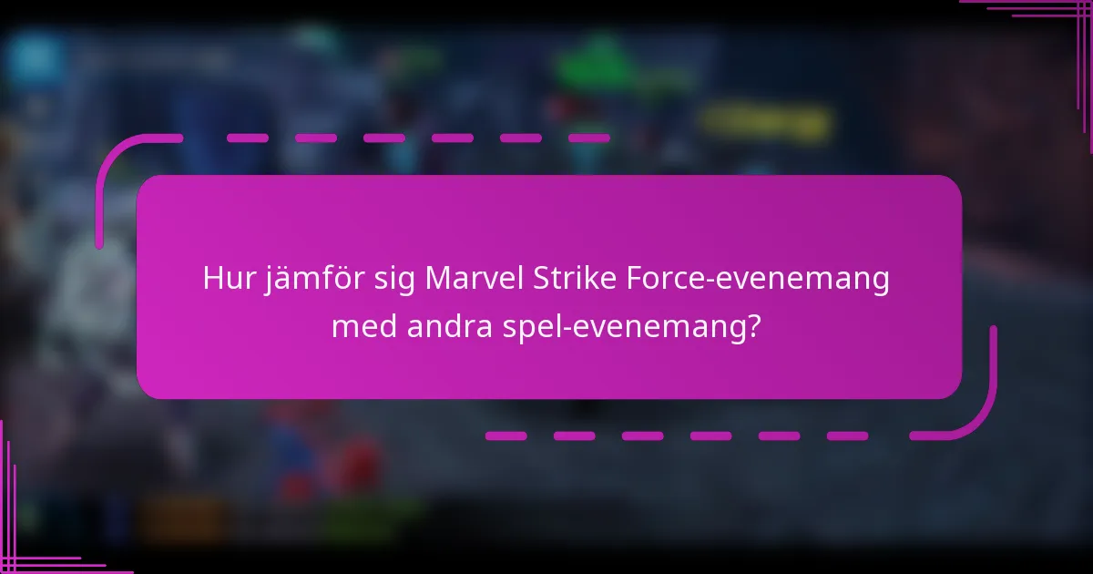 Hur jämför sig Marvel Strike Force-evenemang med andra spel-evenemang?