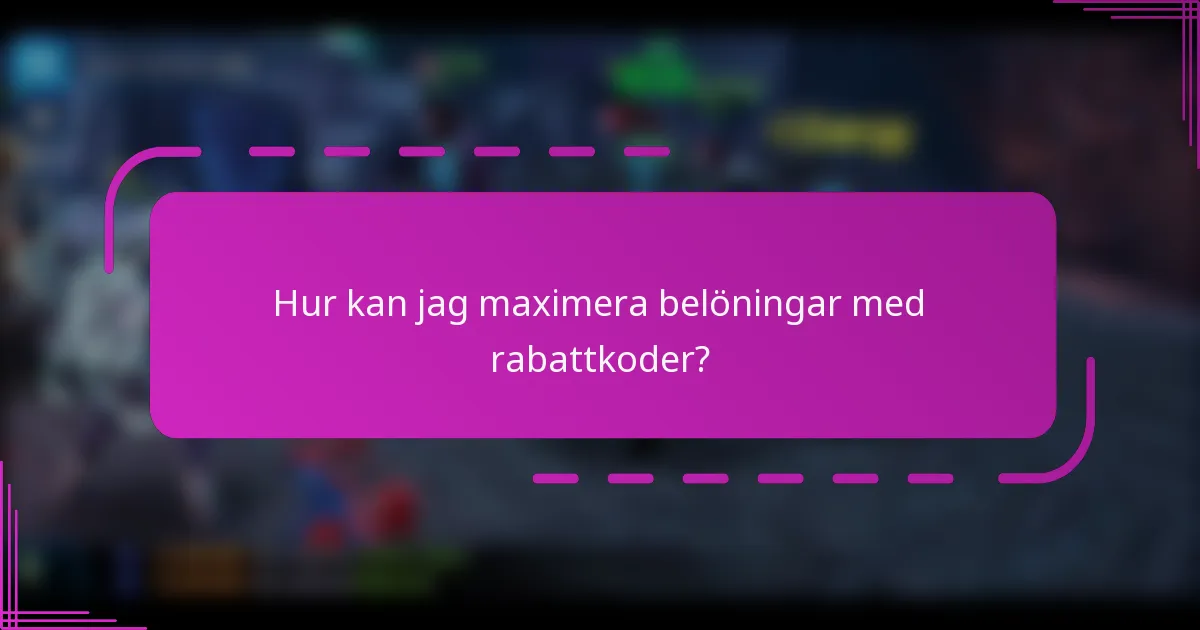 Hur kan jag maximera belöningar med rabattkoder?