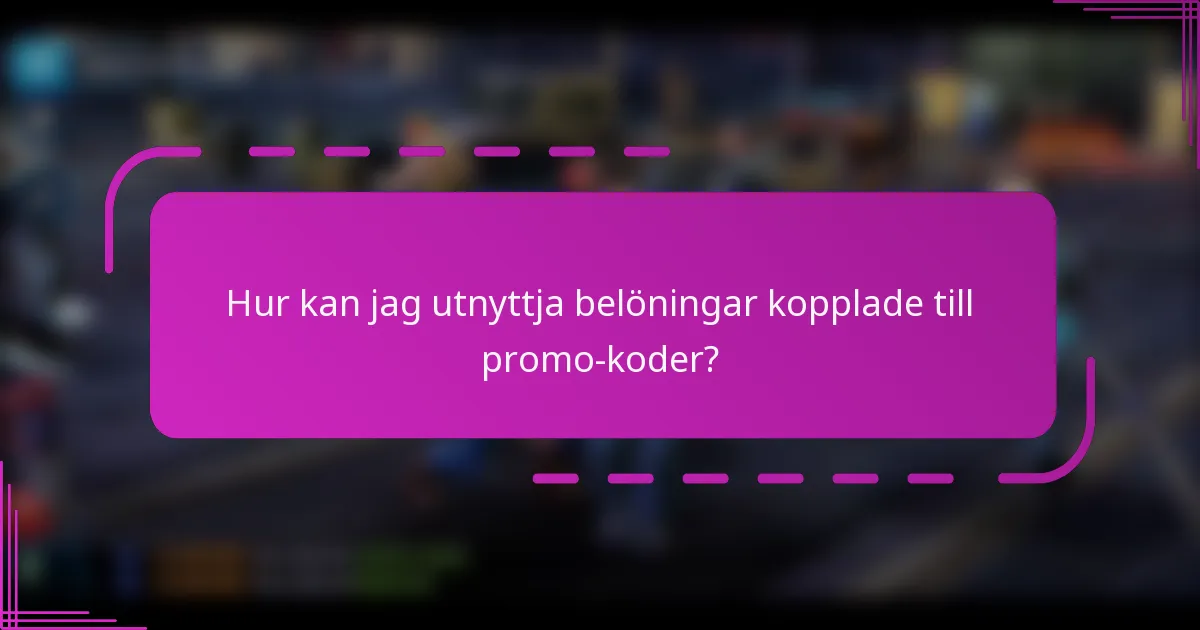 Hur kan jag utnyttja belöningar kopplade till promo-koder?
