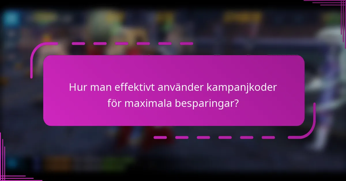 Hur man effektivt använder kampanjkoder för maximala besparingar?