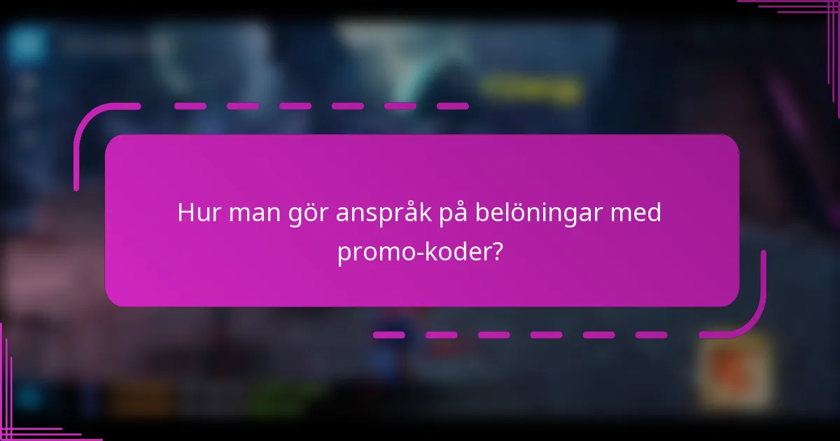 Hur man gör anspråk på belöningar med promo-koder?