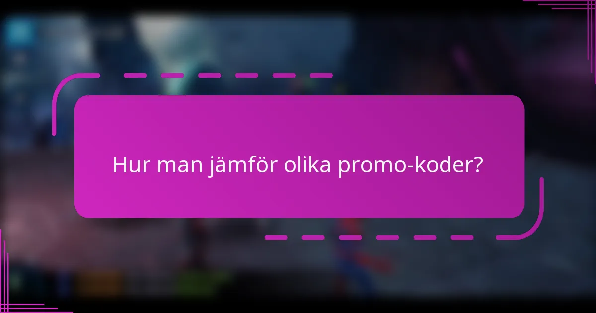 Hur man jämför olika promo-koder?