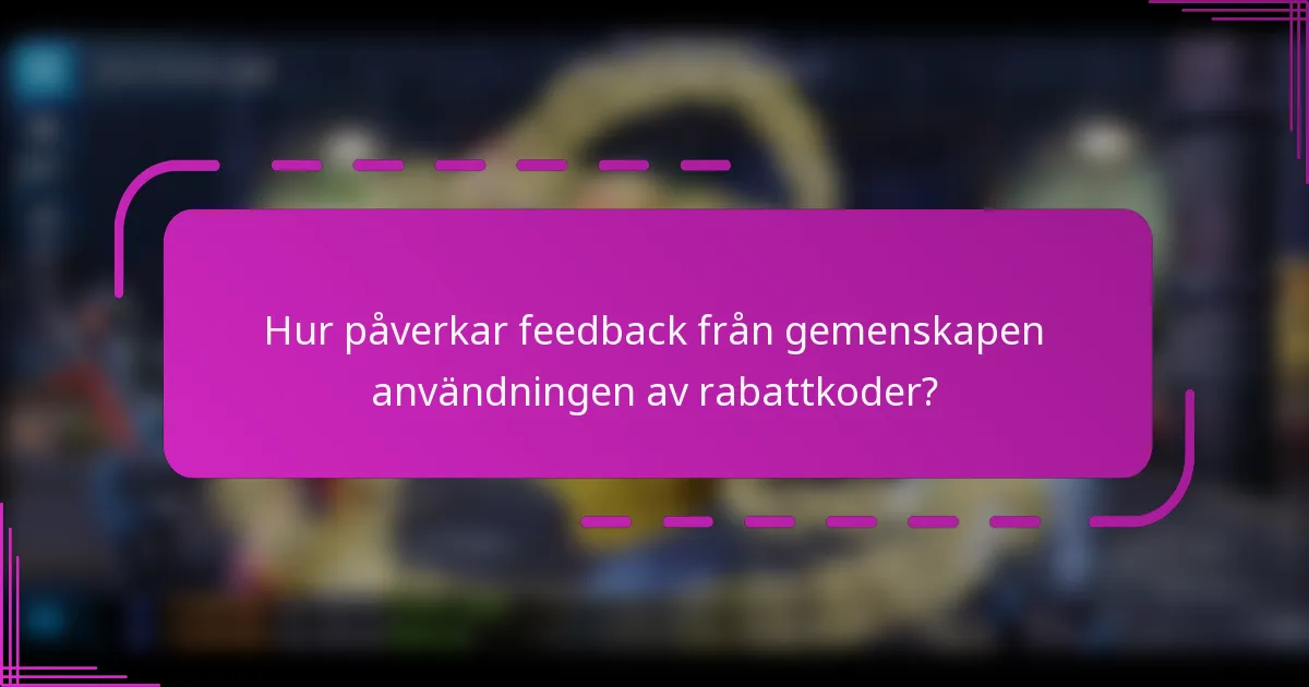 Hur påverkar feedback från gemenskapen användningen av rabattkoder?