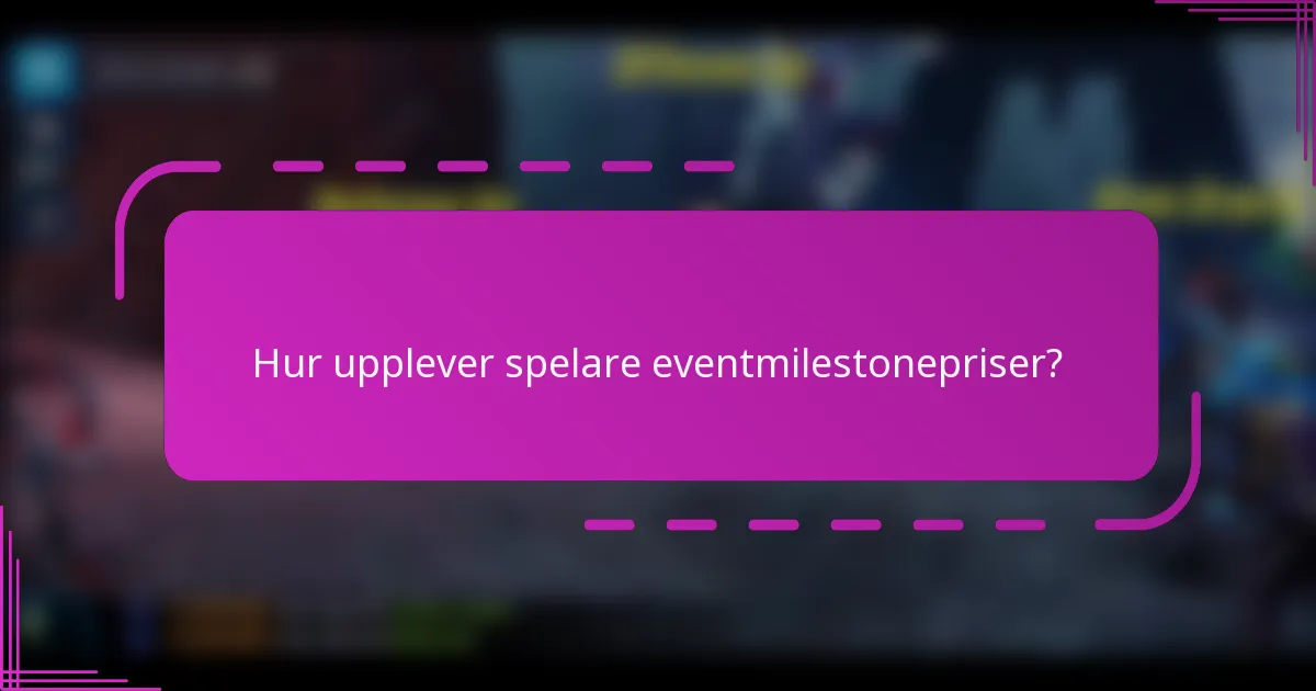 Hur upplever spelare eventmilestonepriser?