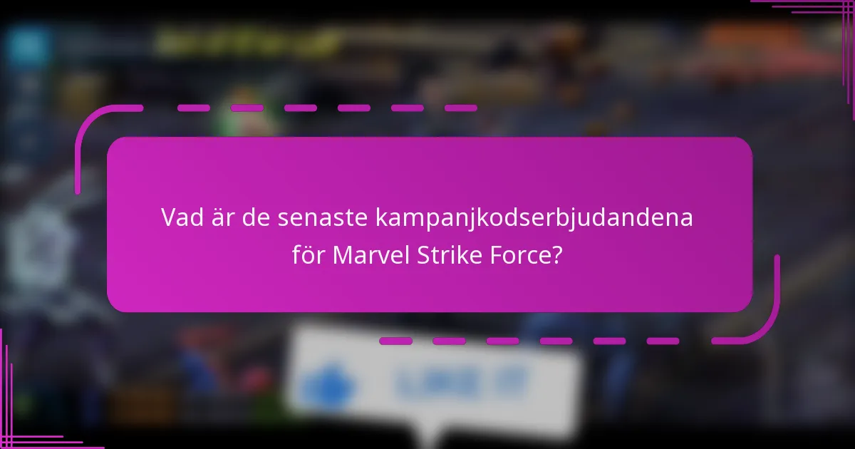 Vad är de senaste kampanjkodserbjudandena för Marvel Strike Force?