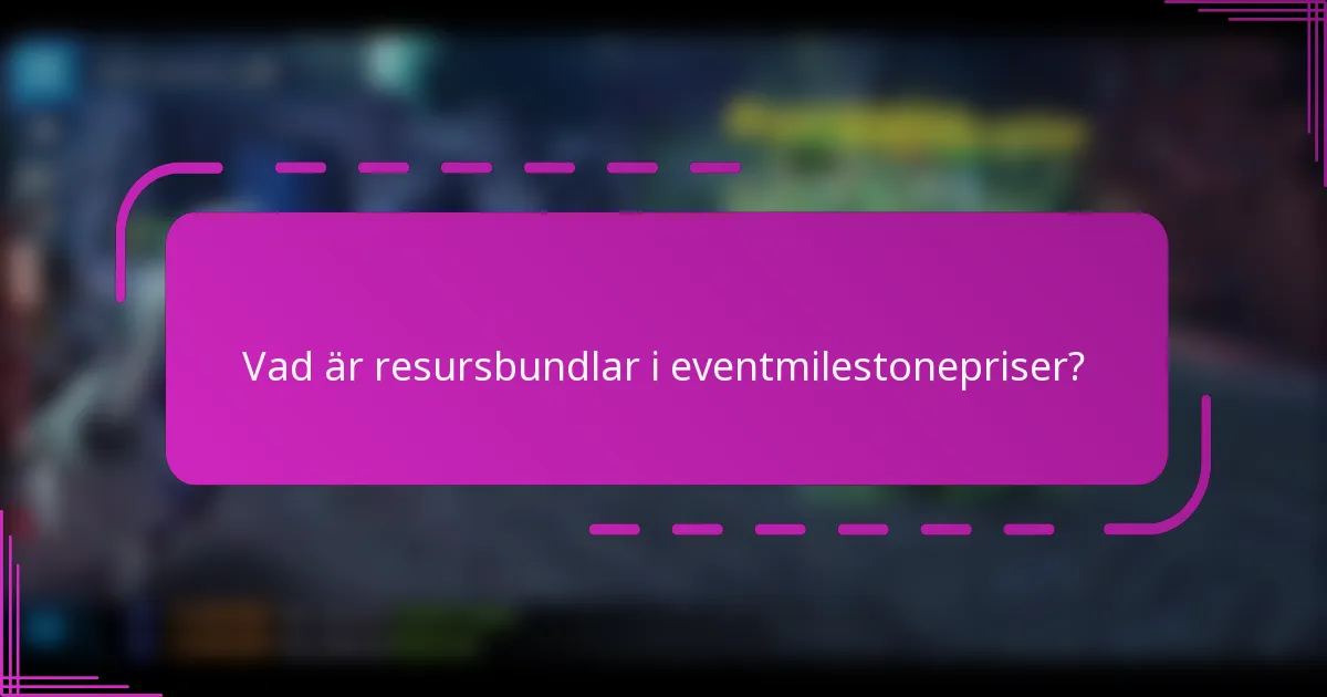 Vad är resursbundlar i eventmilestonepriser?