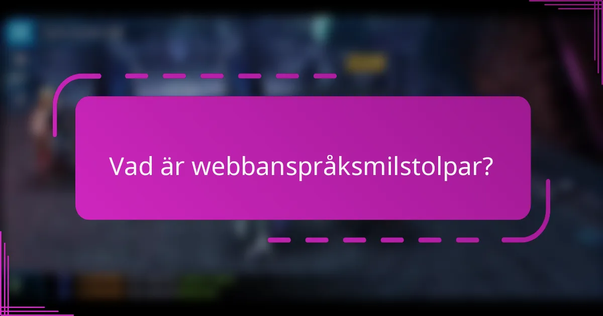 Vad är webbanspråksmilstolpar?
