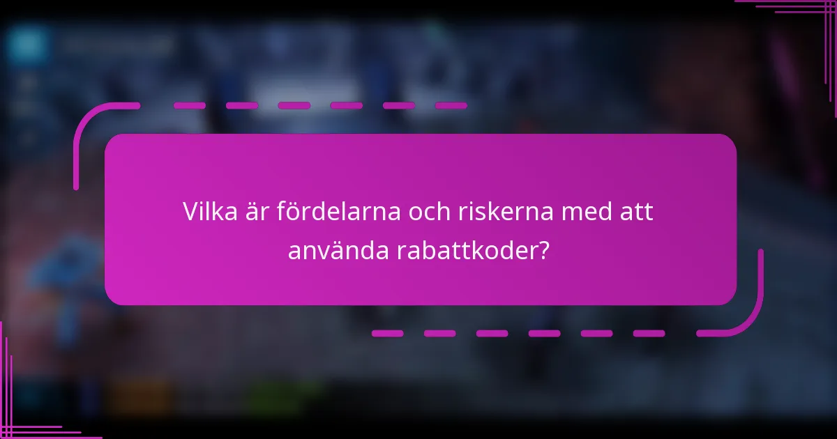 Vilka är fördelarna och riskerna med att använda rabattkoder?