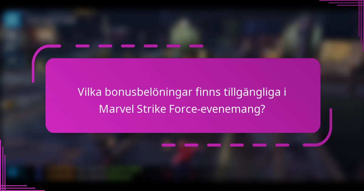 Vilka bonusbelöningar finns tillgängliga i Marvel Strike Force-evenemang?