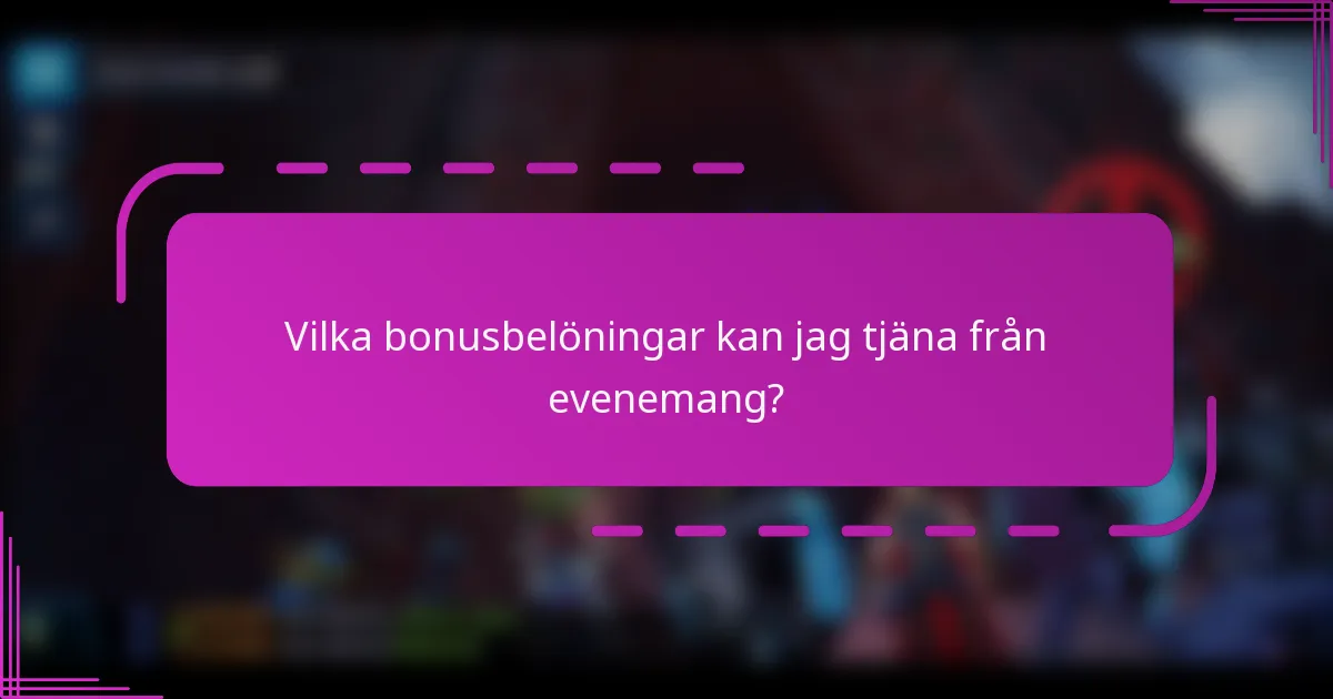 Vilka bonusbelöningar kan jag tjäna från evenemang?