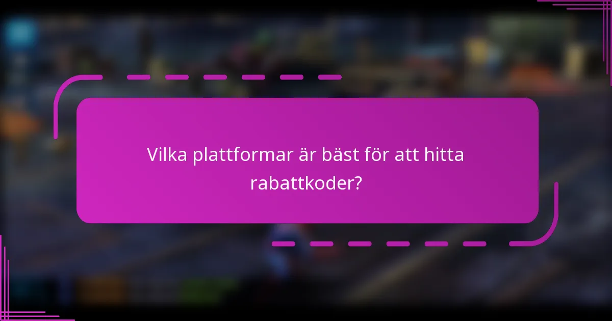 Vilka plattformar är bäst för att hitta rabattkoder?