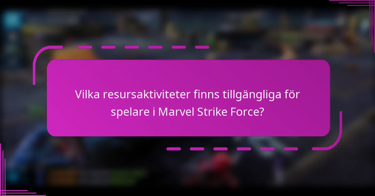 Vilka resursaktiviteter finns tillgängliga för spelare i Marvel Strike Force?