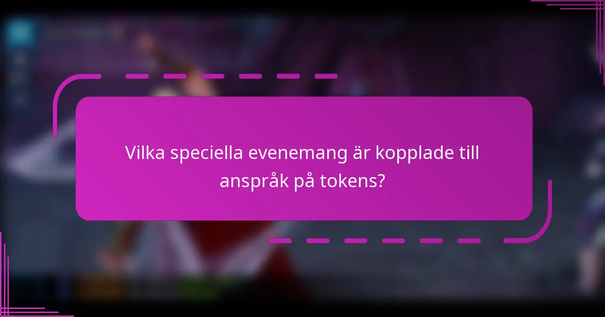 Vilka speciella evenemang är kopplade till anspråk på tokens?
