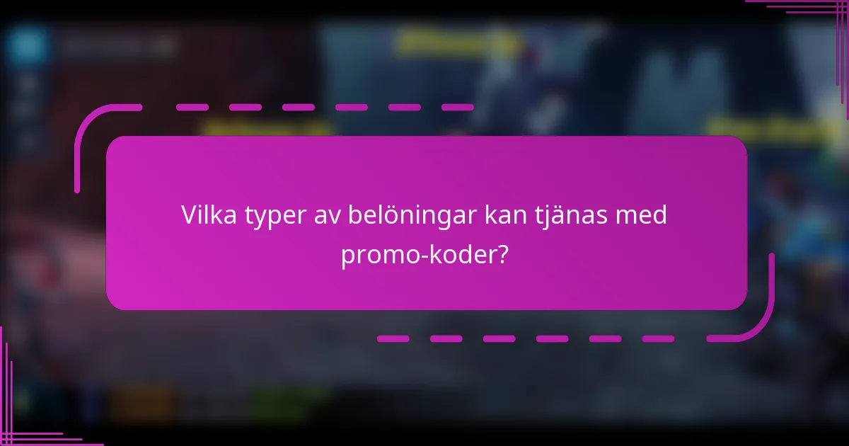 Vilka typer av belöningar kan tjänas med promo-koder?