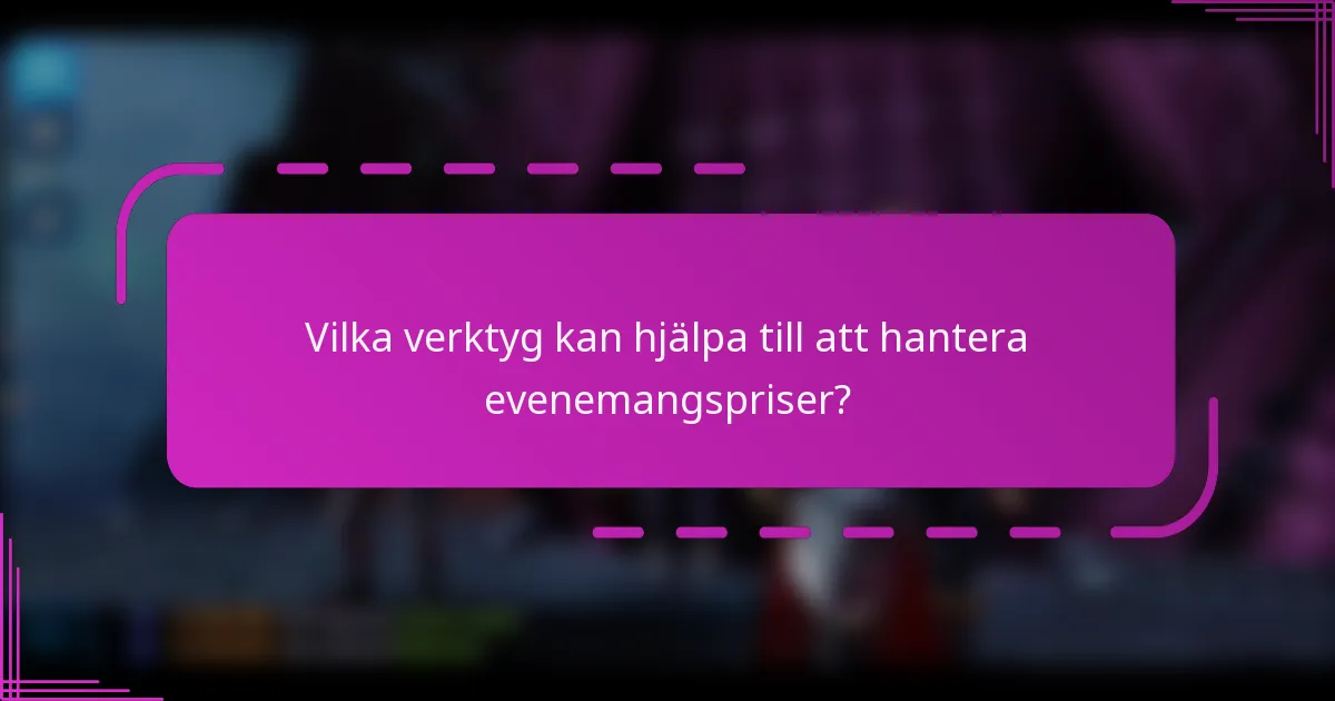 Vilka verktyg kan hjälpa till att hantera evenemangspriser?
