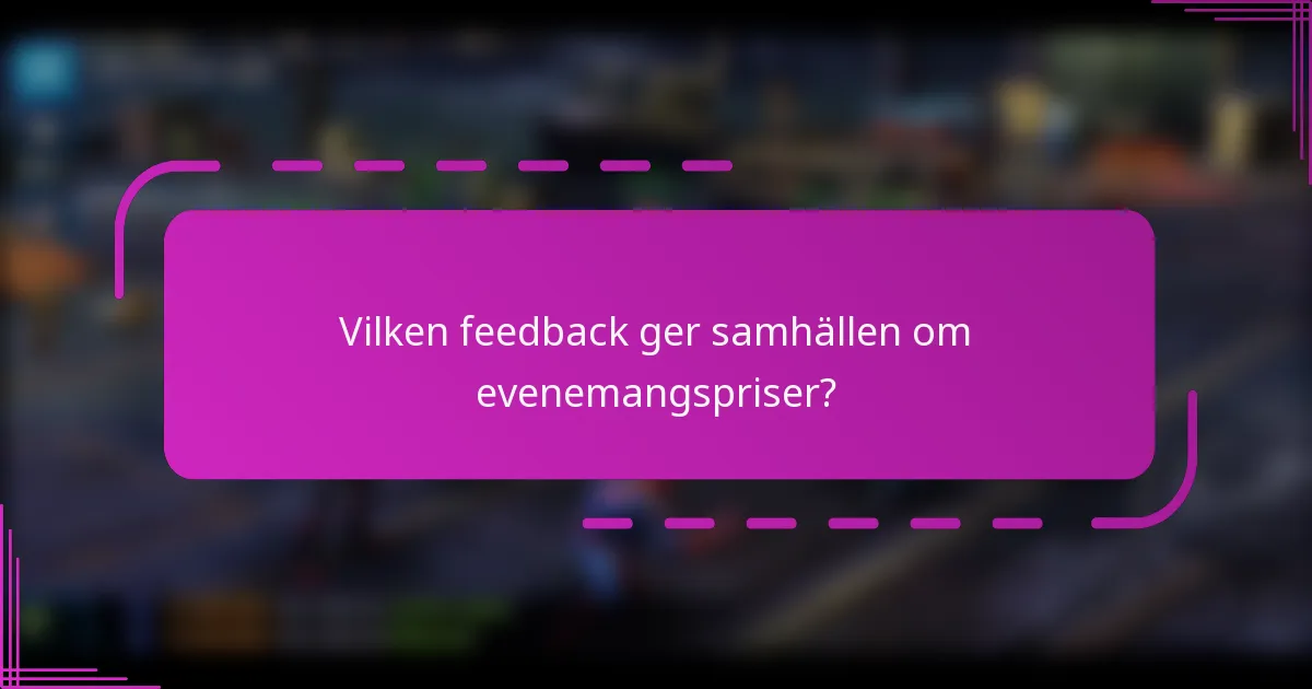 Vilken feedback ger samhällen om evenemangspriser?